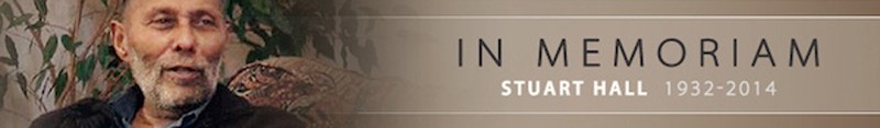 In Memoriam: Stuart Hall 1932 - 2014
